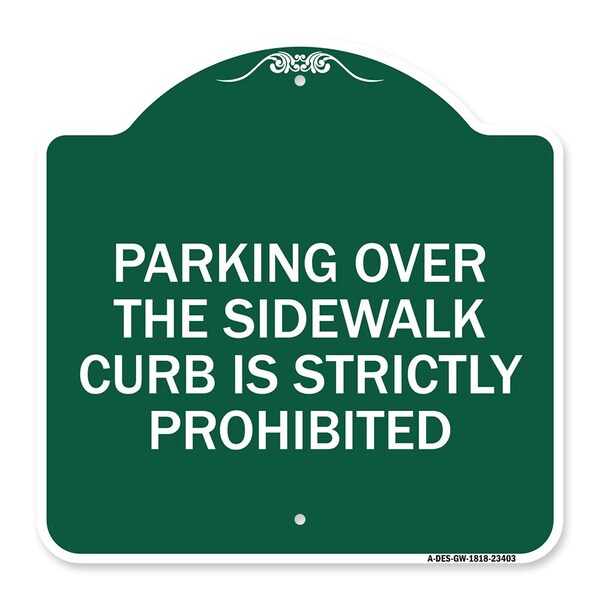 Signmission Parking Over Sidewalk Curb Is Strictly Prohibited, Green & White Alum Sign, 18" x 18", GW-1818-23403 A-DES-GW-1818-23403 - main